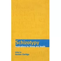 Schizotypy： Implications for Illness and Health