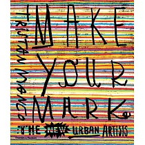 Make Your Mark： The New Urban Artists