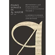 Piano Sonata in Ab， Op. 110： Beethoven’s Last Piano Sonatas， an Edition with Elucidation， Volume 2