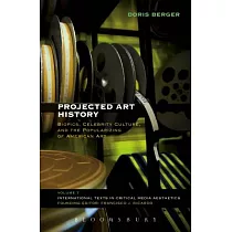 Projected Art History： Biopics， Celebrity Culture， and the Popularizing of American Art