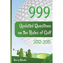 999 Updated Questions on the Rules of Golf 2014 2015： The Smart Way to Learn the Rules of Golf for Golfers of All Playing Abilit