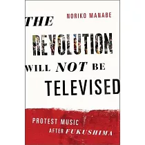 The Revolution Will Not Be Televised： Protest Music After Fukushima
