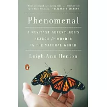 Phenomenal： A Hesitant Adventurer’s Search for Wonder in the Natural World