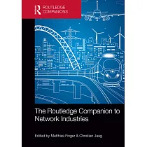 The Routledge Companion to Network Industries