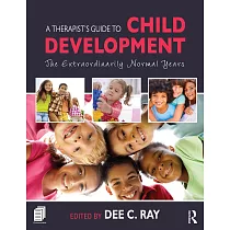 A Therapist’s Guide to Child Development： The Extraordinarily Normal Years