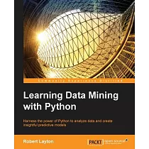 Learning Data Mining With Python： Harness the Power of Python to Analyze Data and Create Insightful Predictive Models