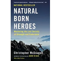 Natural Born Heroes： Mastering the Lost Secrets of Strength and Endurance