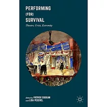 Performing (For) Survival： Theatre， Crisis， Extremity