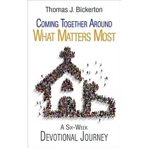 Coming Together Around What Matters Most： A Six─week Devotional Journey