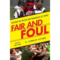 Fair and Foul： Beyond the Myths and Paradoxes of Sport