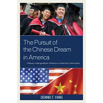 The Pursuit of the Chinese Dream in America： Chinese Undergraduate Students at American Universities