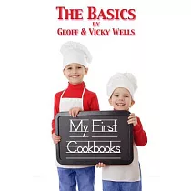 My First Cookbooks the Basics： An Introduction to Cooking