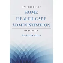 Handbook of Home Health Care Administration