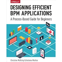 Designing Efficient BPM Applications： A Process─Based Guide for Beginners