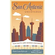 San Antonio Uncovered: Fun Facts and Hidden Histories