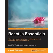 React.js Essentials： A Fast─paced Guide to Designing and Building Scalable and Maintainable Web Apps With React.js