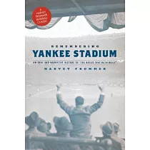 Remembering Yankee Stadium： An Oral and Narrative History of "The House That Ruth Built"