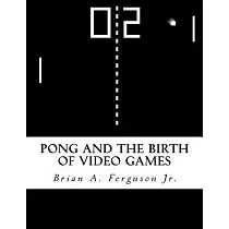 Pong and the Birth of Video Games