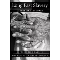 Long Past Slavery： Representing Race in the Federal Writers’ Project