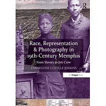 Race， Representation & Photography in 19th─Century Memphis： From Slavery to Jim Crow