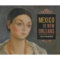Mexico in New Orleans / Mexico en nueva Orleans： A Tale of Two Americas / La Historia de dos Americas