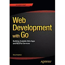 Web Development With Go： Building Scalable Web Apps and Restful Services