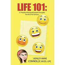 Life 101： 21 Practical Personal Growth Principles for the 21st Century