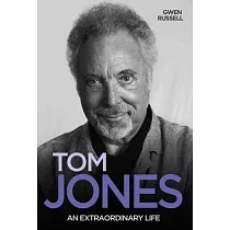 Tom Jones： An Extraordinary Life