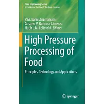 High Pressure Processing of Food： Principles， Technology and Applications