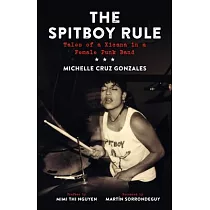 The Spitboy Rule： Tales of a Xicana in a Female Punk Band
