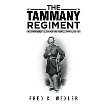 The Tammany Regiment： A History of the Forty─Second New York Volunteer Infantry， 1861─1864