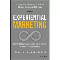 Experiential Marketing： Secrets， Strategies， and Success Stories from the World’s Greatest Brands