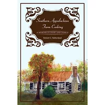 Southern Appalachian Farm Cooking： A Memoir of Food and Family