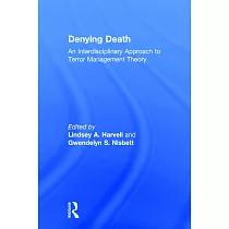 Denying Death： An Interdisciplinary Approach to Terror Management Theory