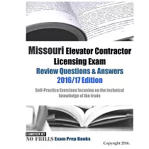 Missouri Elevator Contractor Licensing Exam Review Questions & Answers 2016/17： Self─Practice Exercises Focusing on the Technica
