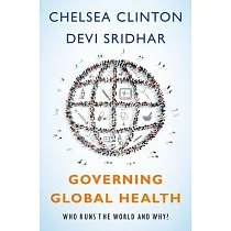 Governing Global Health： Who Runs the World and Why?