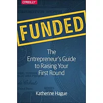 Funded： The Entrepreneur’s Guide to Raising Your First Round