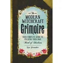 The Modern Witchcraft Grimoire： Your Complete Guide to Creating Your Own Book of Shadows