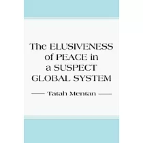 The Elusiveness of Peace in a Suspect Global System