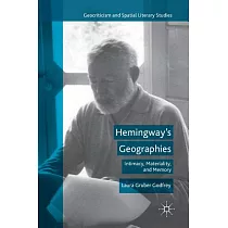 Hemingway’s Geographies： Intimacy， Materiality， and Memory