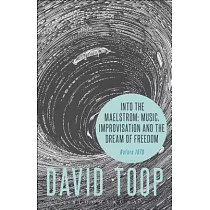 Into the Maelstrom： Music， Improvisation and the Dream of Freedom