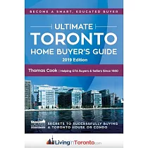 The Ultimate Toronto Home Buyer’s Guide： Secrets to Successfully Buying a House or Condo in Toronto