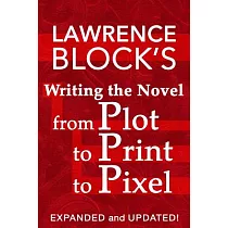 Writing the Novel from Plot to Print to Pixel