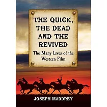 The Quick， the Dead and the Revived： The Many Lives of the Western Film