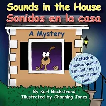Sounds in the House ─ Sonidos En La Casa： A Mystery (in English and Spanish)