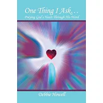 One Thing I Ask…： Praying God’s Heart Through His Word