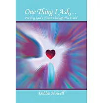 One Thing I Ask…： Praying God’s Heart Through His Word