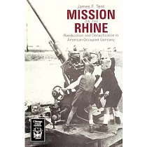 Mission on the Rhine： "reeducation" and Denazification in American─Occupied Germany
