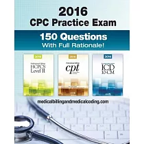 Cpc Practice Exam 2016： Includes 150 Practice Questions， Answers With Full Rationale， Exam Study Guide and the Official Proctor─