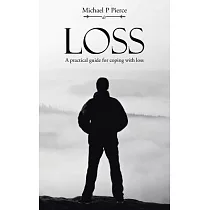 Loss： A Practical Guide for Coping With Loss